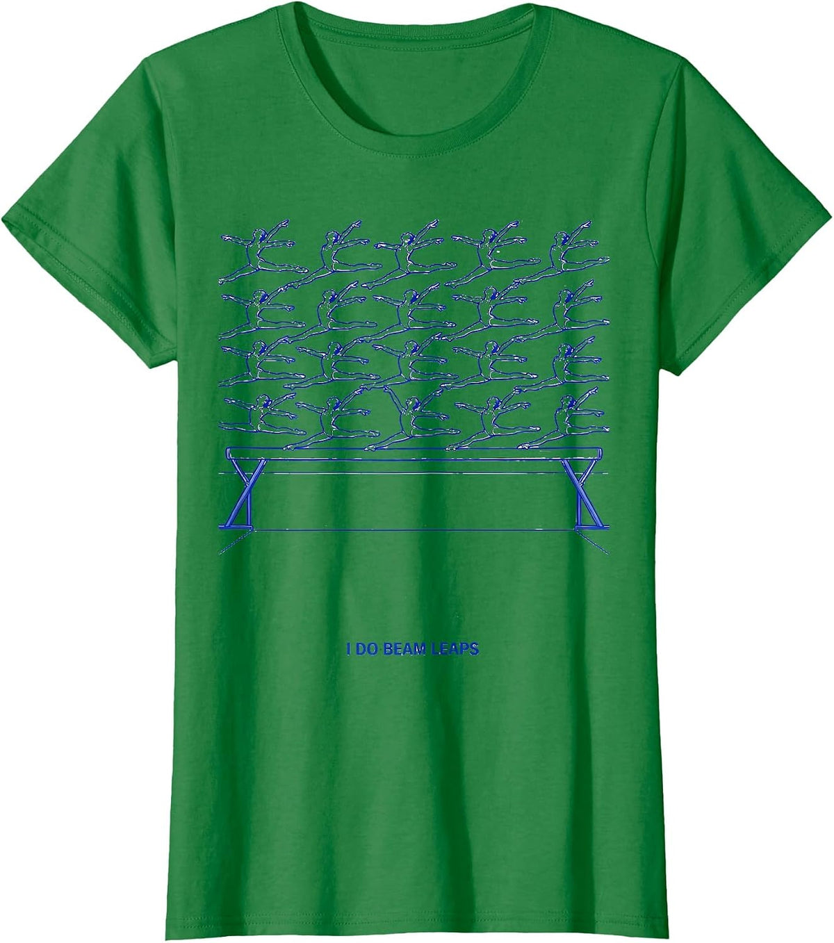 Women's I Do Beam Leaps Funny Gymnastics Gift Kids Teens Humor T-Shirt - Kelly Green