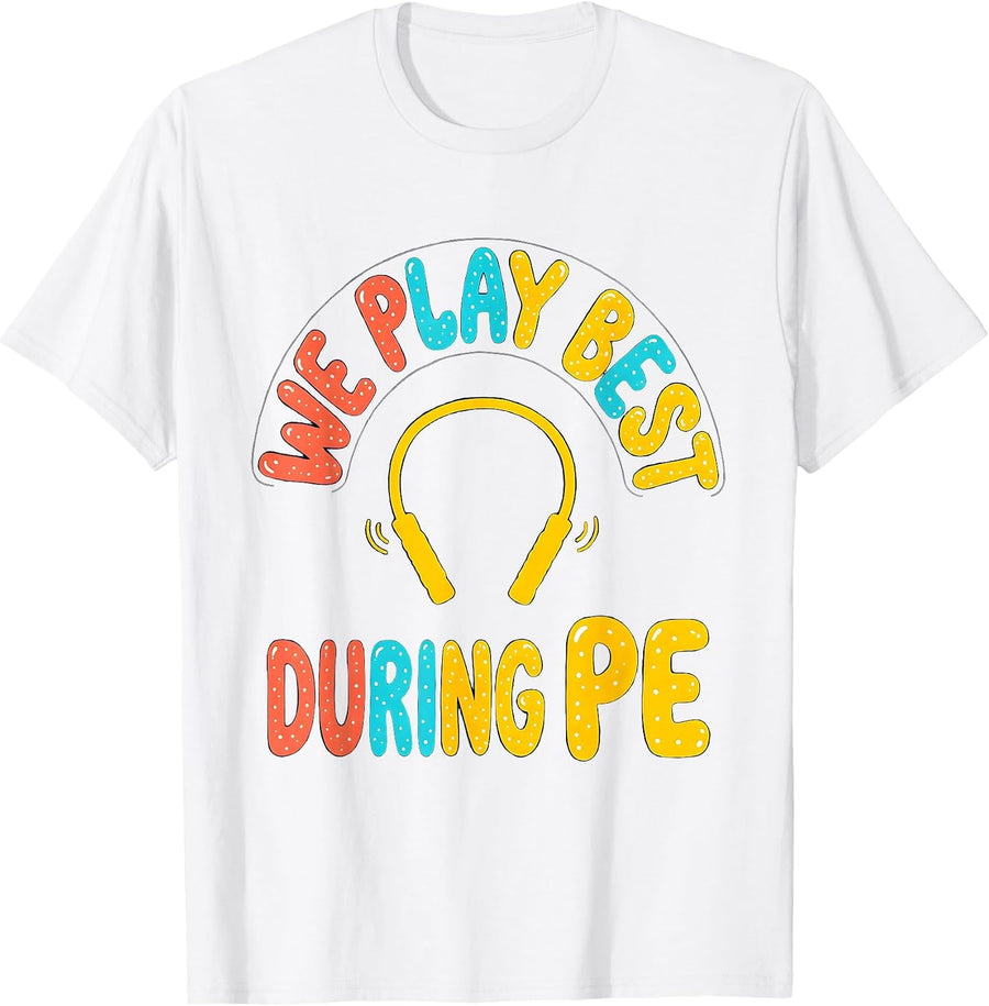 Men's We Play Best During PE Funny PE Teacher Back To School T-Shirt - White