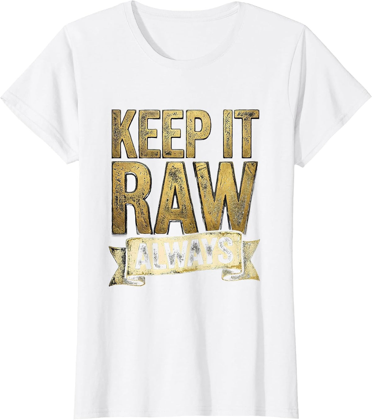 Keep It Raw Always Grunge Graphic Design T-Shirt - White