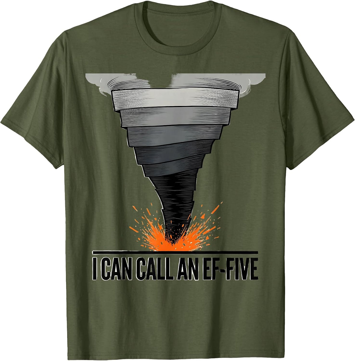 Men's I Can Call An EF-Five Funny Tornado Storm Chaser Meteorology T-Shirt - Olive Green