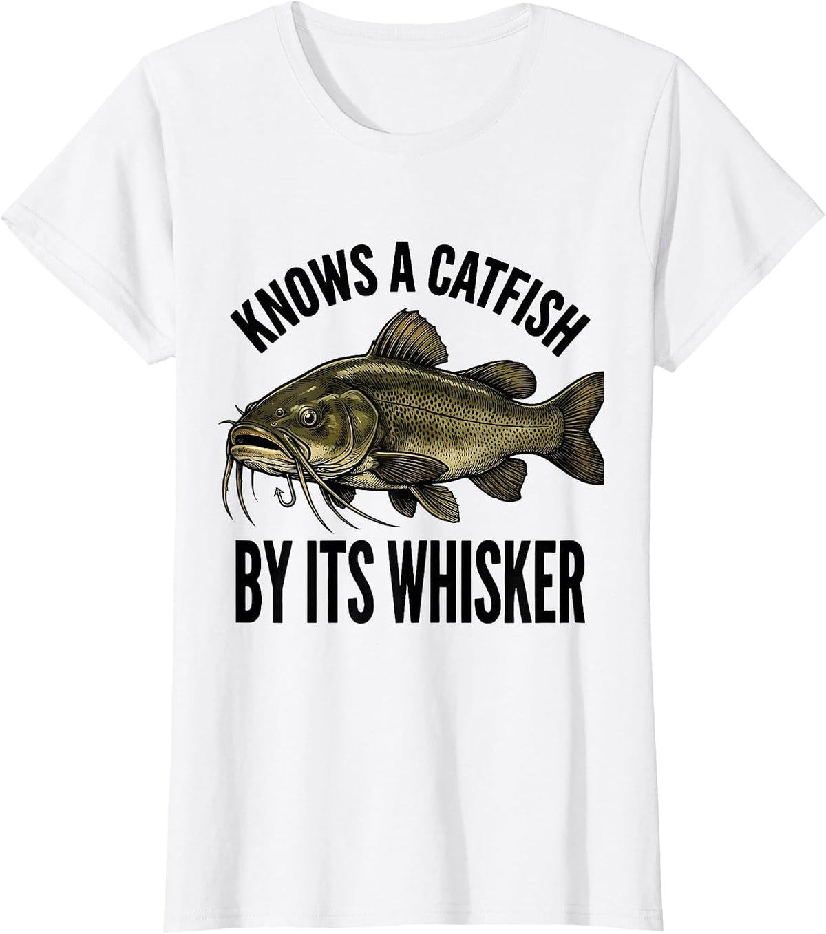 Women's Knows A Catfish By Its Whisker Funny Fishing Humor Dad Gift T-Shirt - White