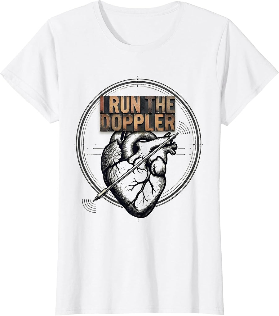 Women's I Run The Doppler Funny Vet Tech Veterinary Technician T-Shirt - White