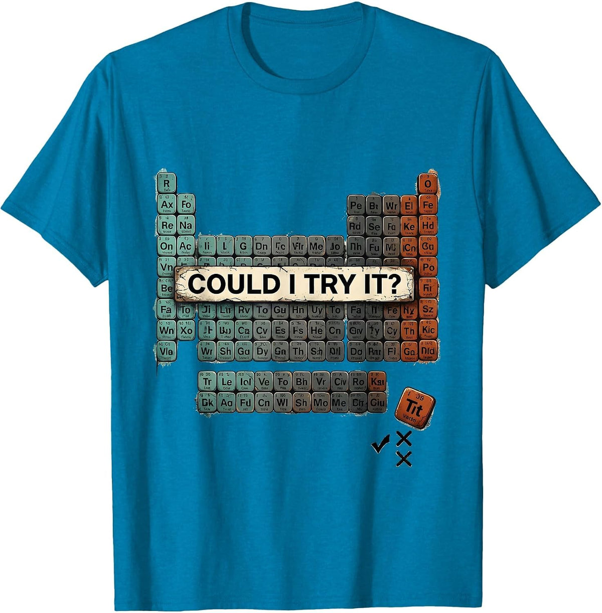 Could I Try It Distressed Periodic Table Chemistry Teacher T-Shirt - Sapphire Blue
