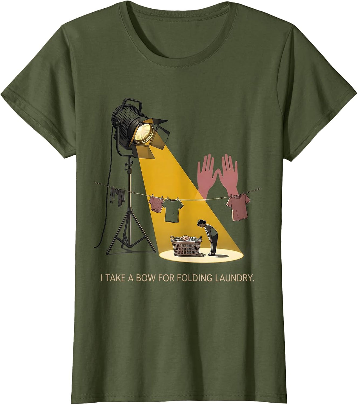 Women's I Take A Bow For Folding Laundry Funny Theatre Kid Musical T-Shirt - Olive Green