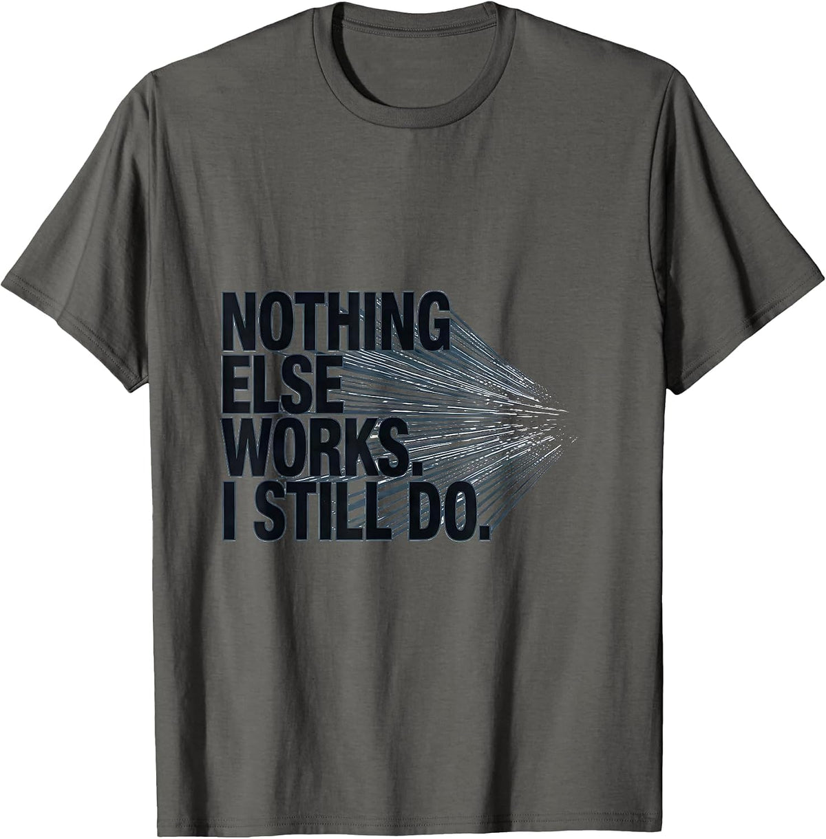 Men's Nothing Else Works I Still Do Funny Ham Radio Operator Hobby T-Shirt - Asphalt Grey
