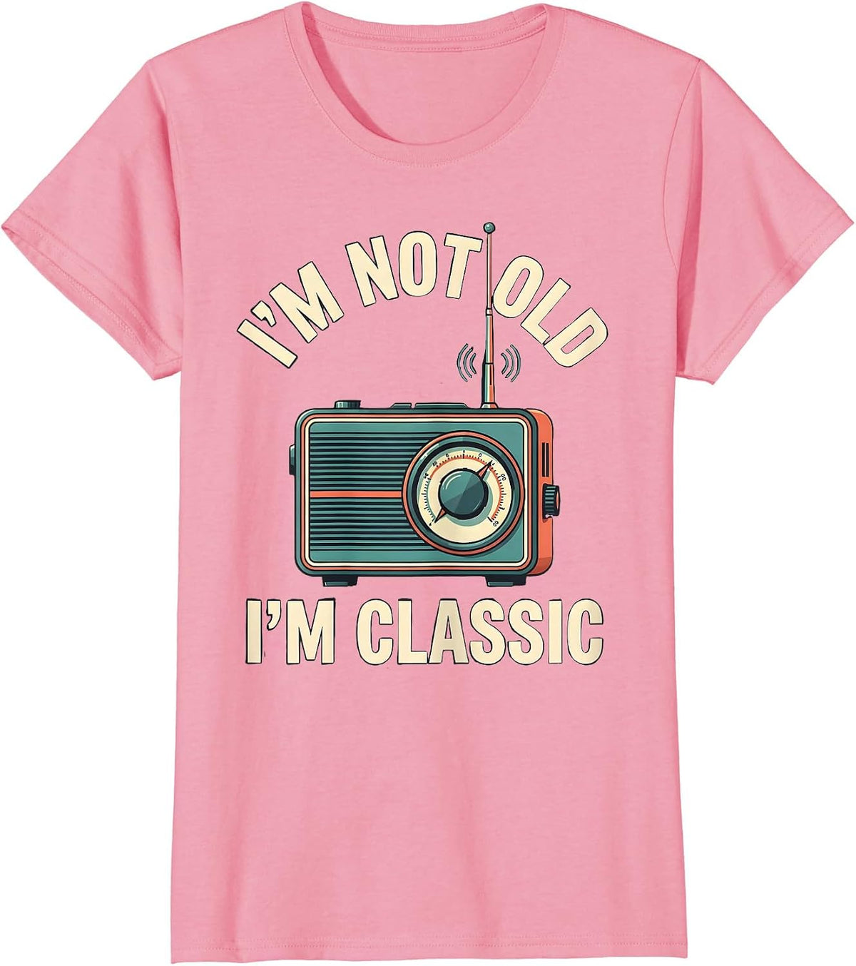 Women's I'm Not Old I'm Classic Vintage Retro Humor Birthday Gift T-Shirt - Pink