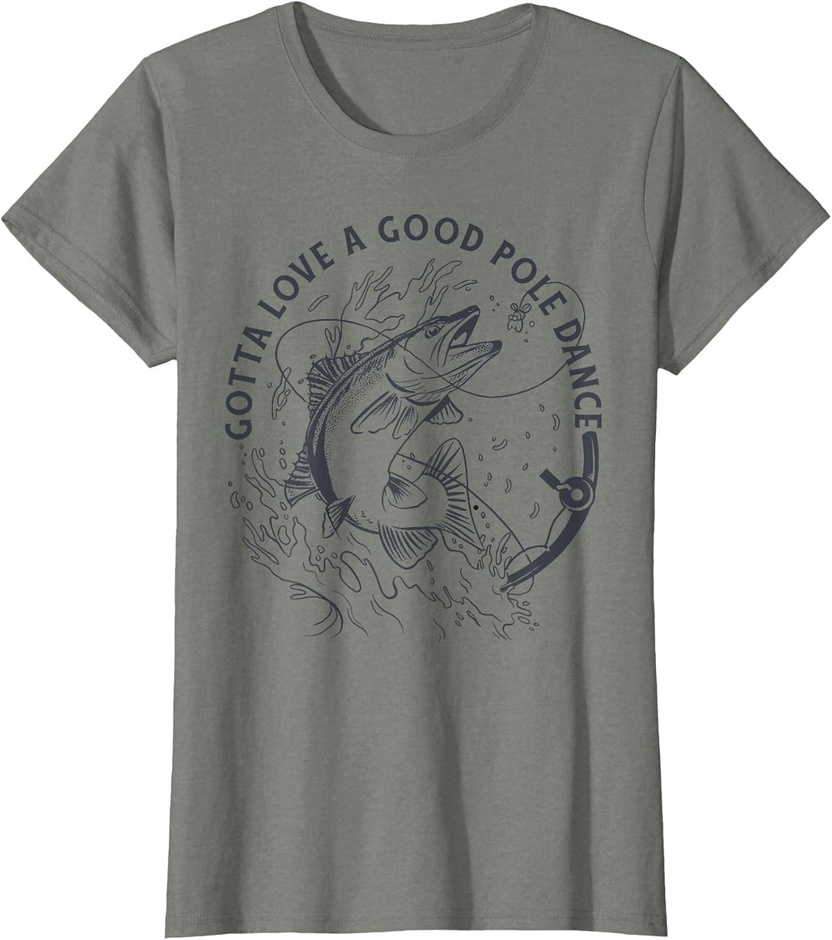Funny Fisherman Gotta Love a Good Pole Dance Funny Fishing T-Shirt - Olive Heather