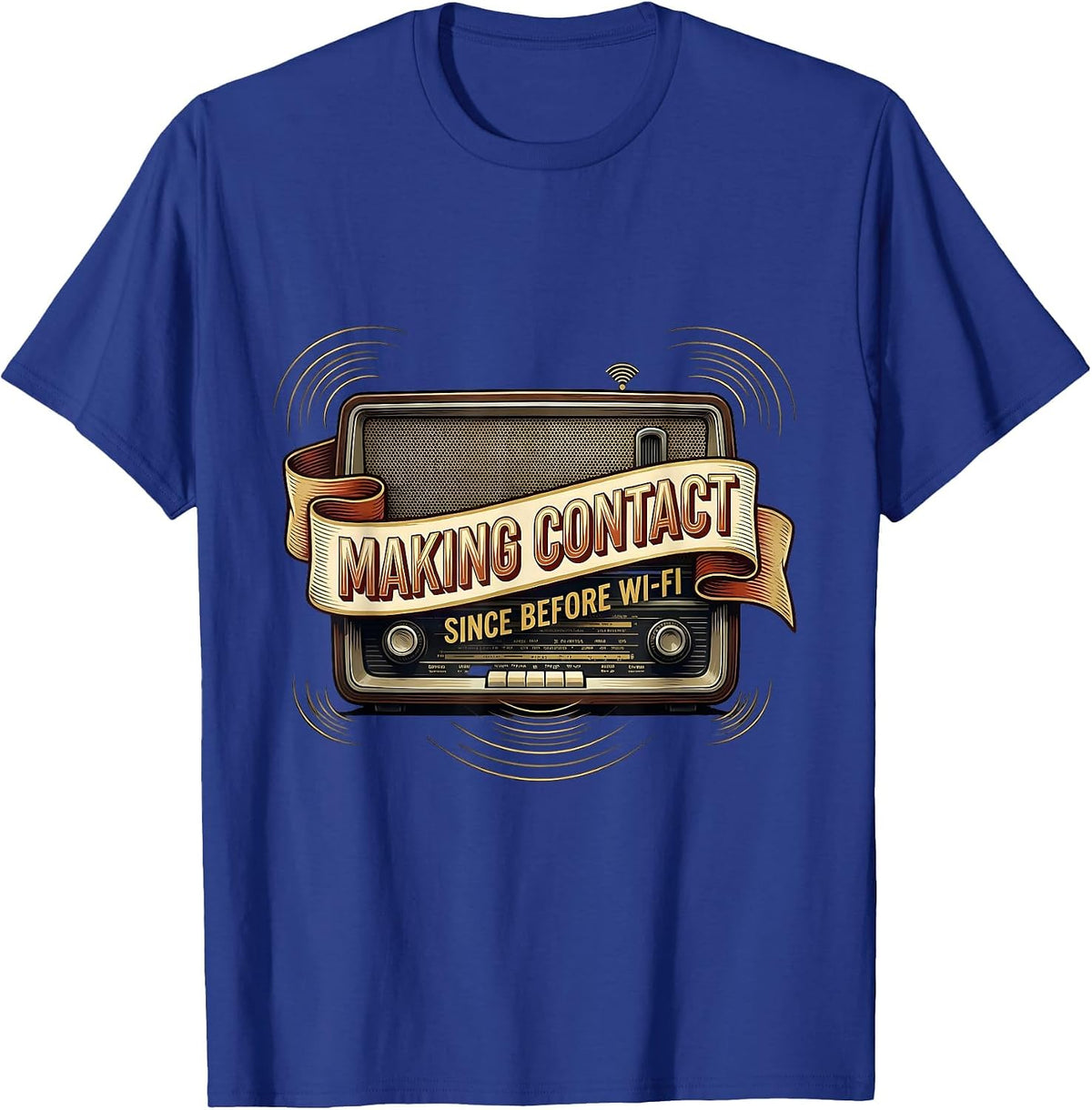 Men's Making Contact Since Before Wi-Fi Funny Ham Radio Operator T-Shirt - Royal Blue