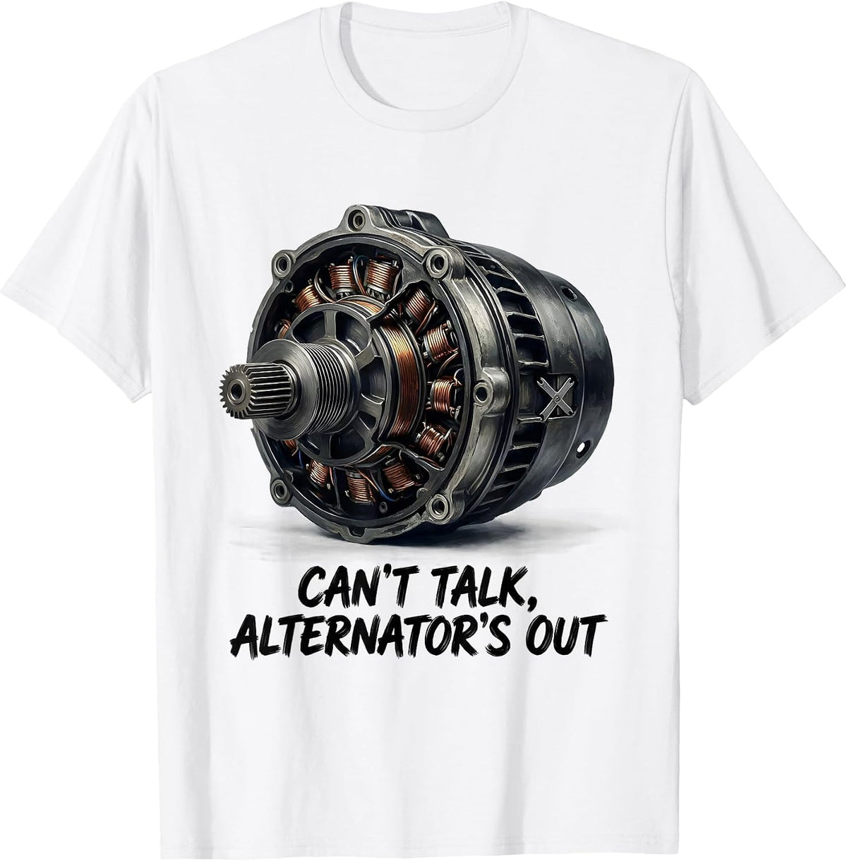 Men's Can't Talk Alternator's Out Funny Mechanic Gift Shop Wear T-Shirt - White