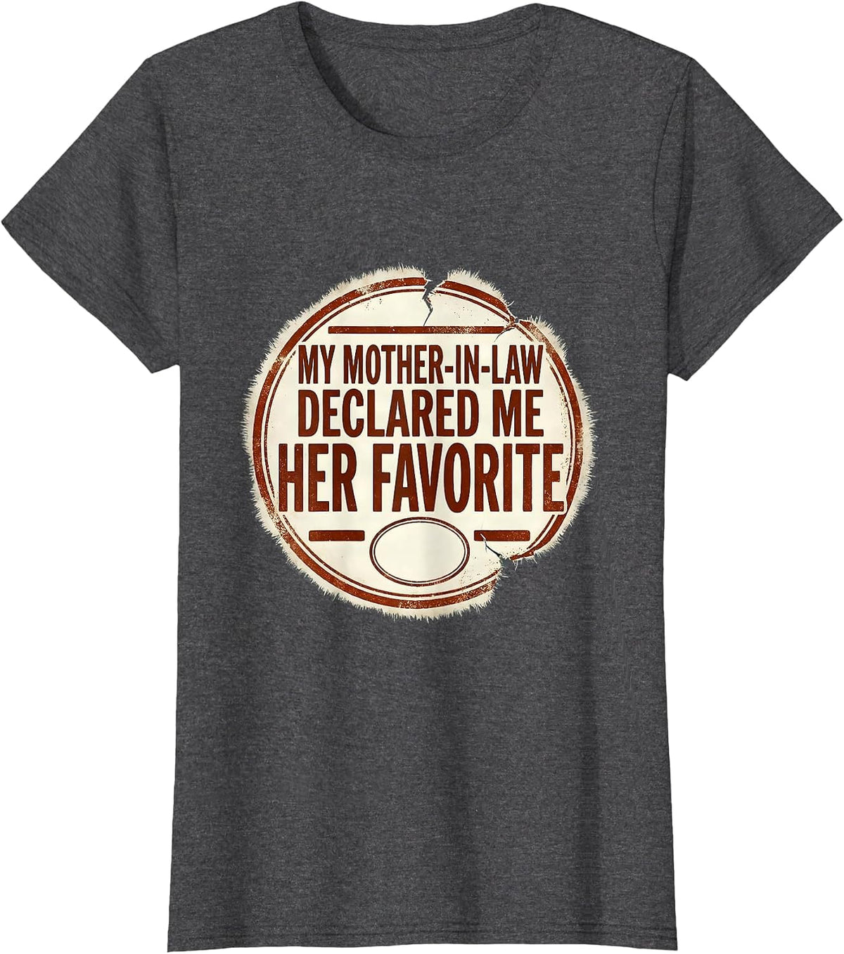 Women's My Mother-In-Law Declared Me Her Favorite Funny T-Shirt - Dark Heather Grey