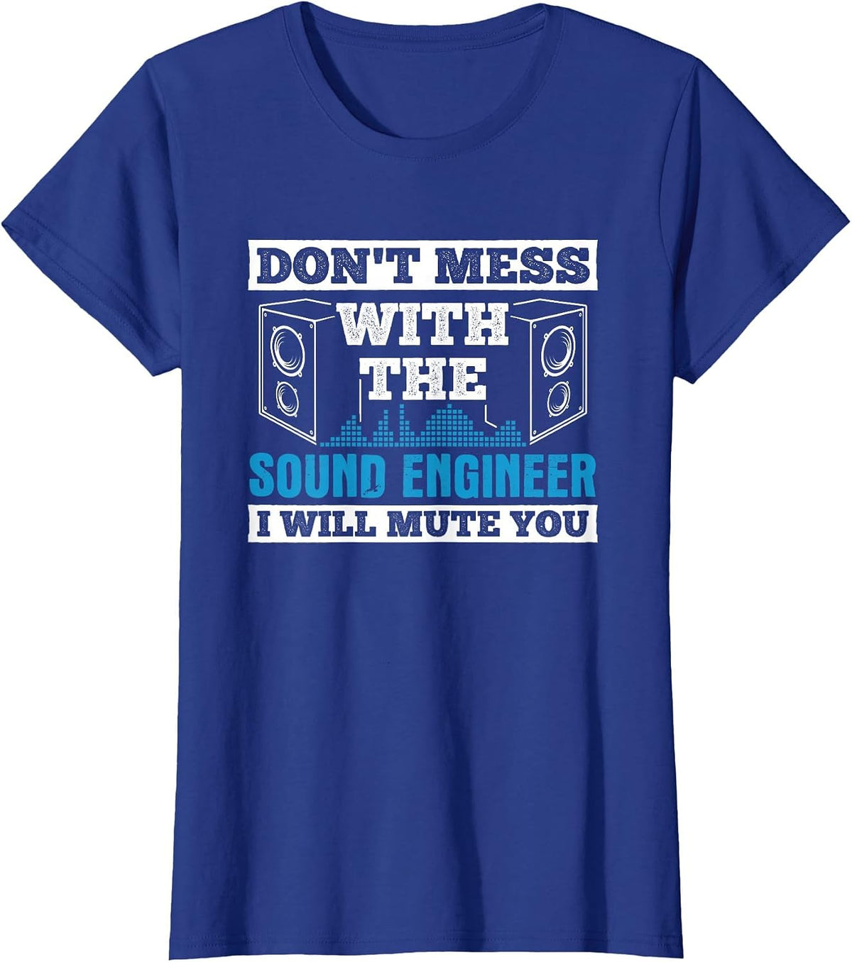 Don't Mess Mute You with Sound Engineer Church Sound Guy T-Shirt - Royal Blue