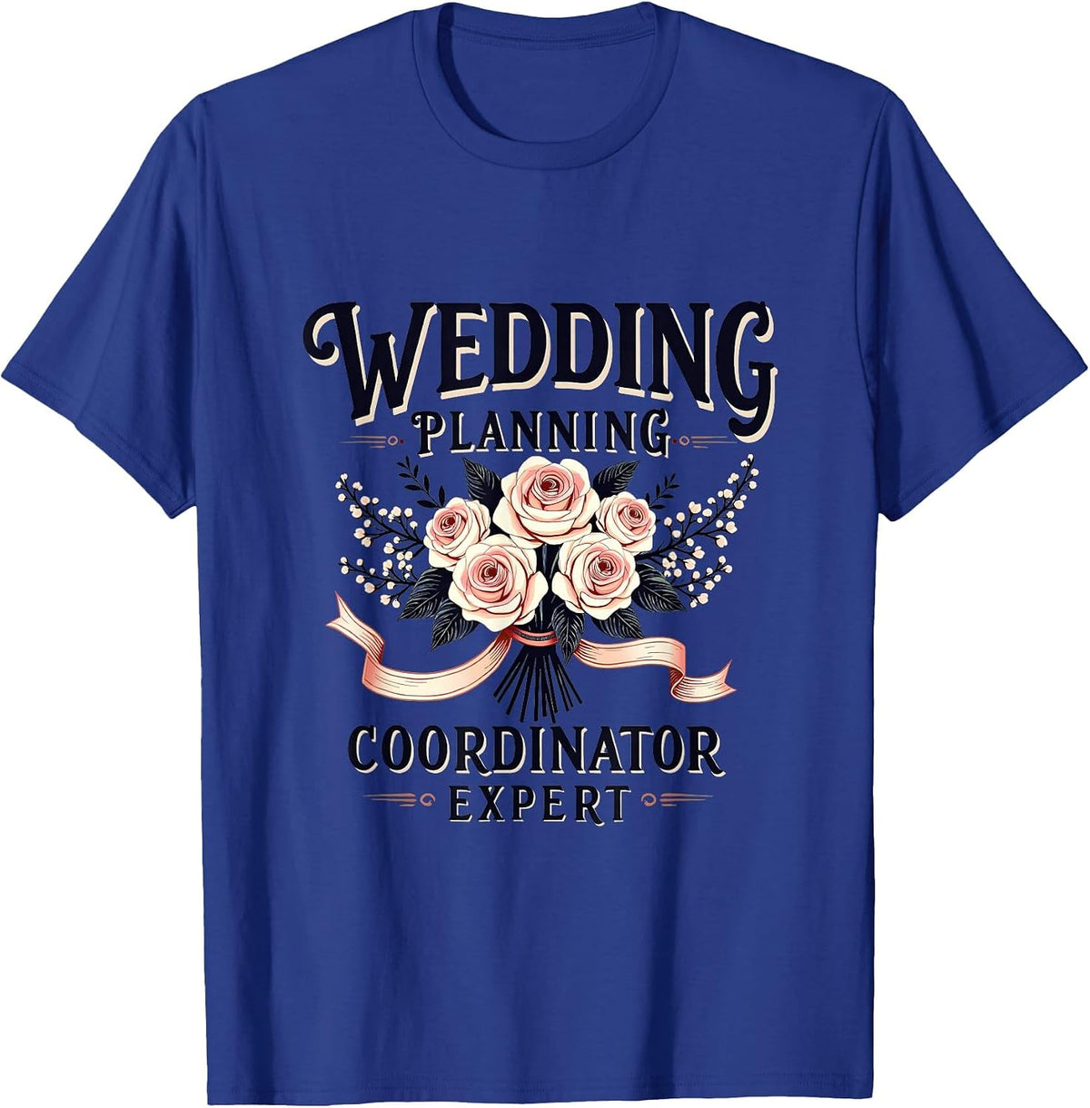 Wedding Planning Coordinator Expert Design T-Shirt - Royal Blue