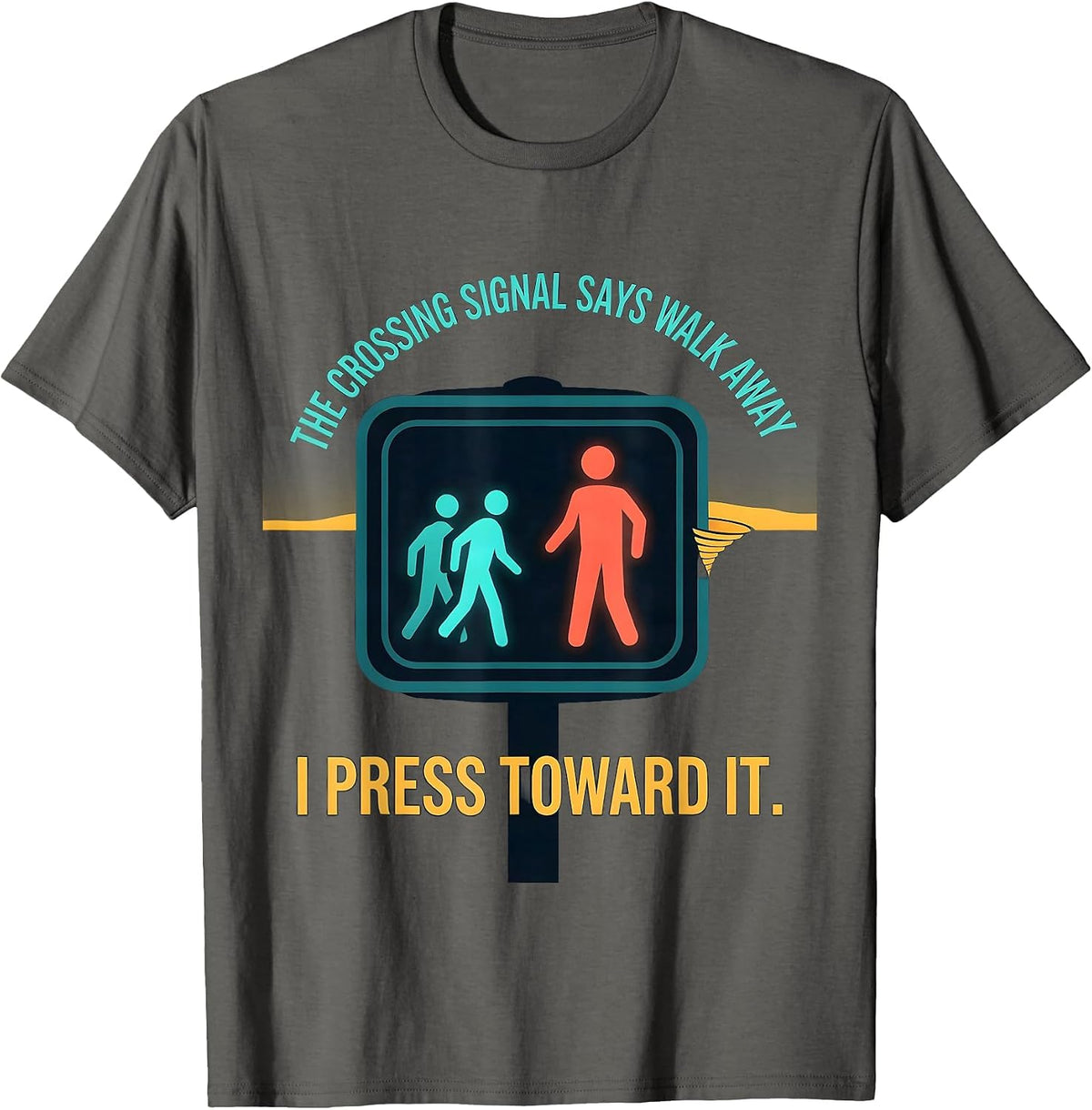 Men's The Crossing Signal Says Walk Away. I Press Toward It. T-Shirt - Asphalt Grey