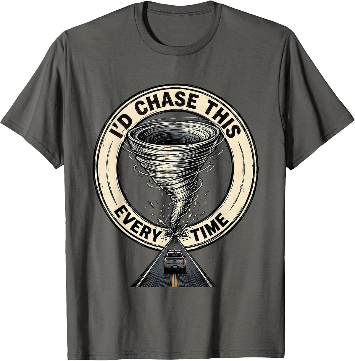 Men's I'd Chase This Every Time Funny Storm Chaser Tornado T-Shirt - Asphalt Grey