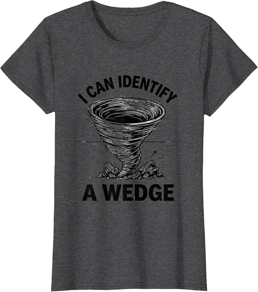 Women's I Can Identify A Wedge Funny Tornado Storm Chaser T-Shirt - Dark Heather Grey