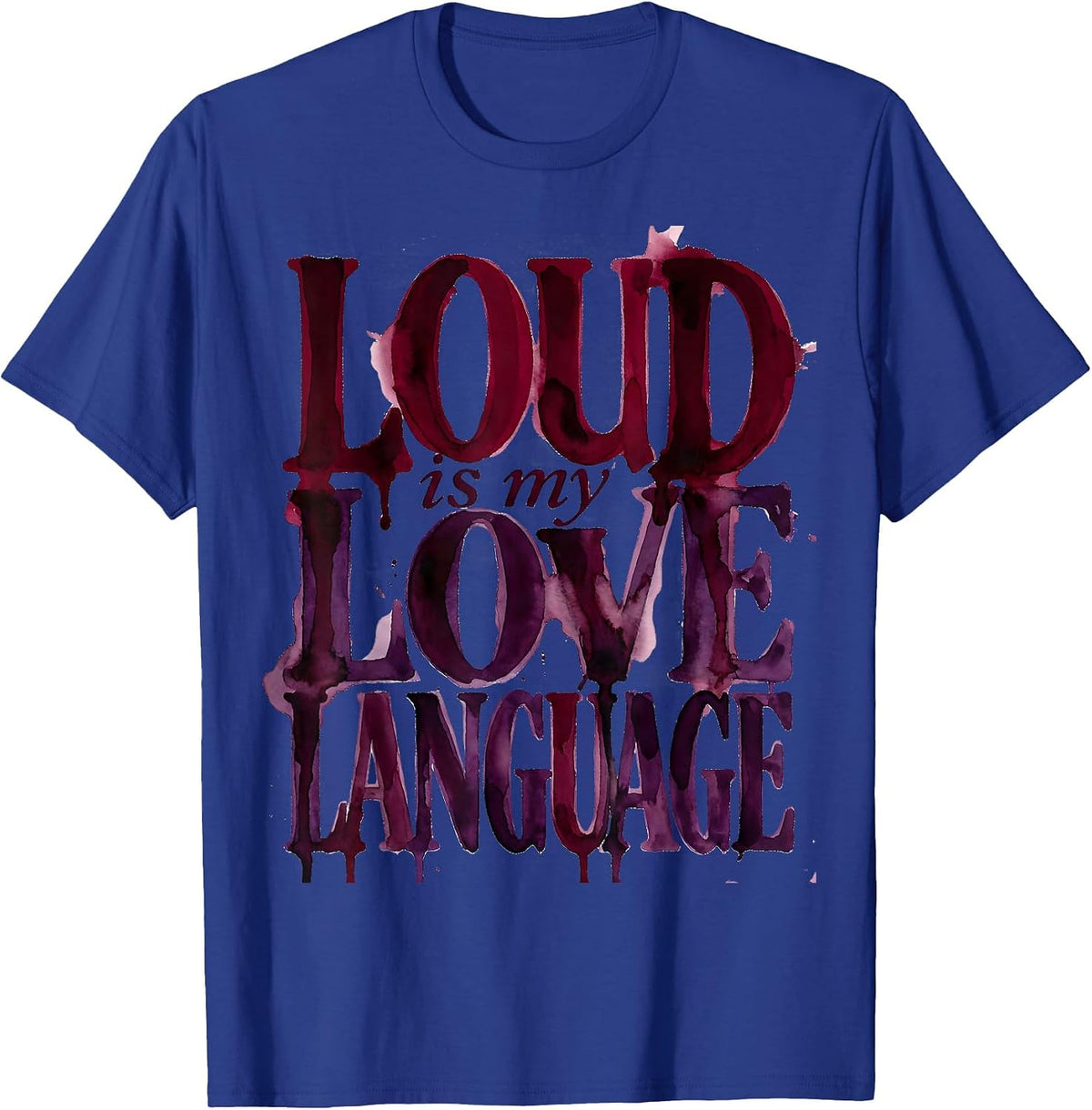 Loud Is My Love Language Metal Music Design T-Shirt - Royal Blue