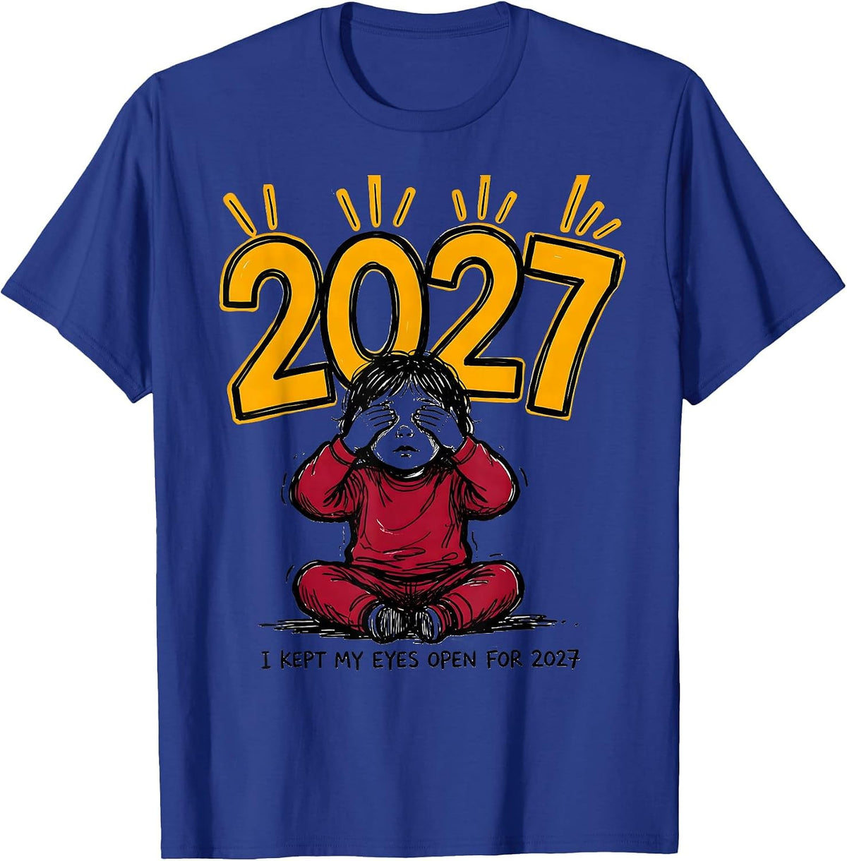 Men's I Kept My Eyes Open For 2027 Funny Kids New Years Eve Party T-Shirt - Royal Blue