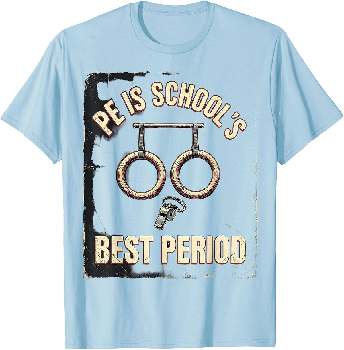 Men's PE Is School's Best Period Distressed PE Teacher Gym Class T-Shirt - Baby Blue