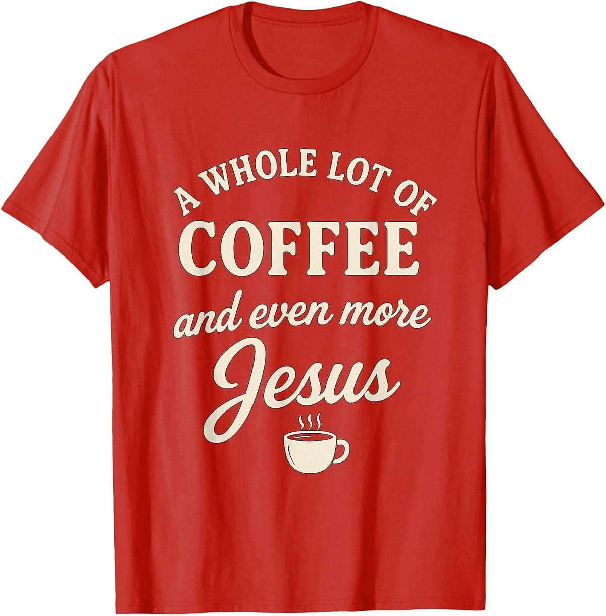 Coffee & Jesus Christian Funny Faith Quote T-Shirt - Red