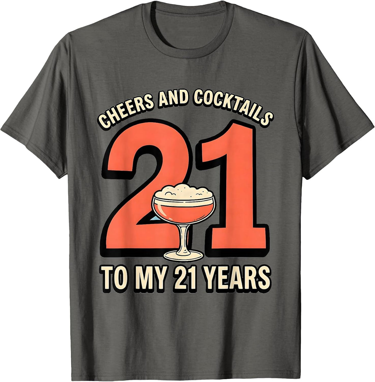 Cheers And Cocktails To My 21 Years Funny Milestone Birthday T-Shirt - Asphalt Grey