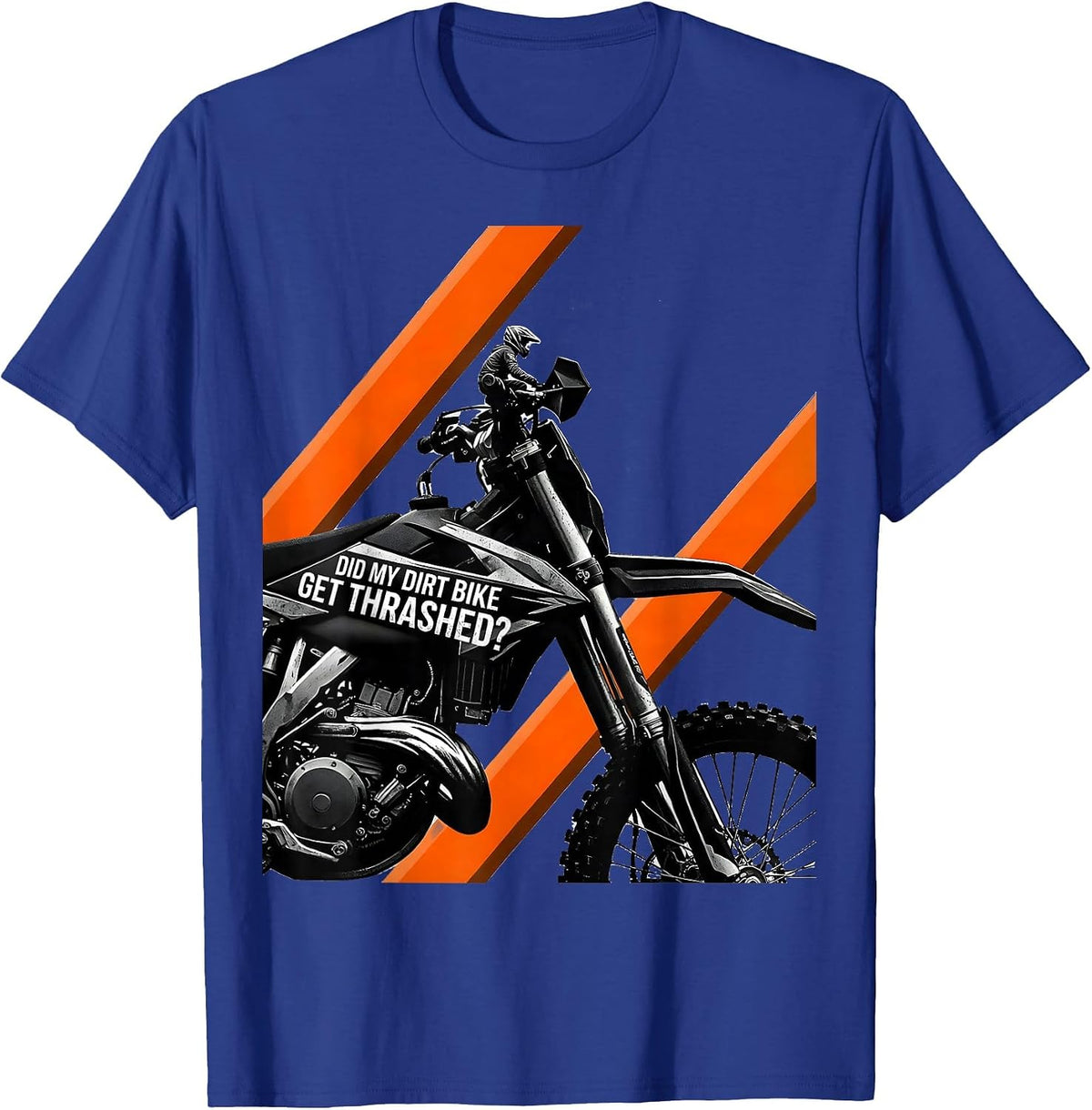 Men's Did My Dirt Bike Get Thrashed Funny Motocross Biker Gift T-Shirt - Royal Blue