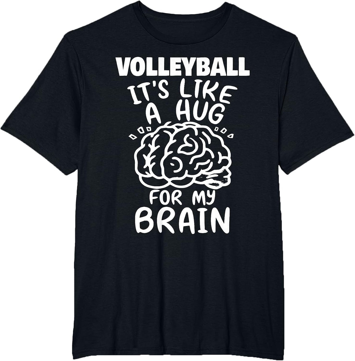 Volleyball Like A Hug for My Brain Funny Volleyball Player T-Shirt - Black