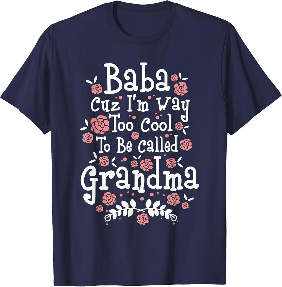 Baba Cuz I'm Way Too Cool to Be Called Grandma - Grandma T-Shirt - Navy Blue