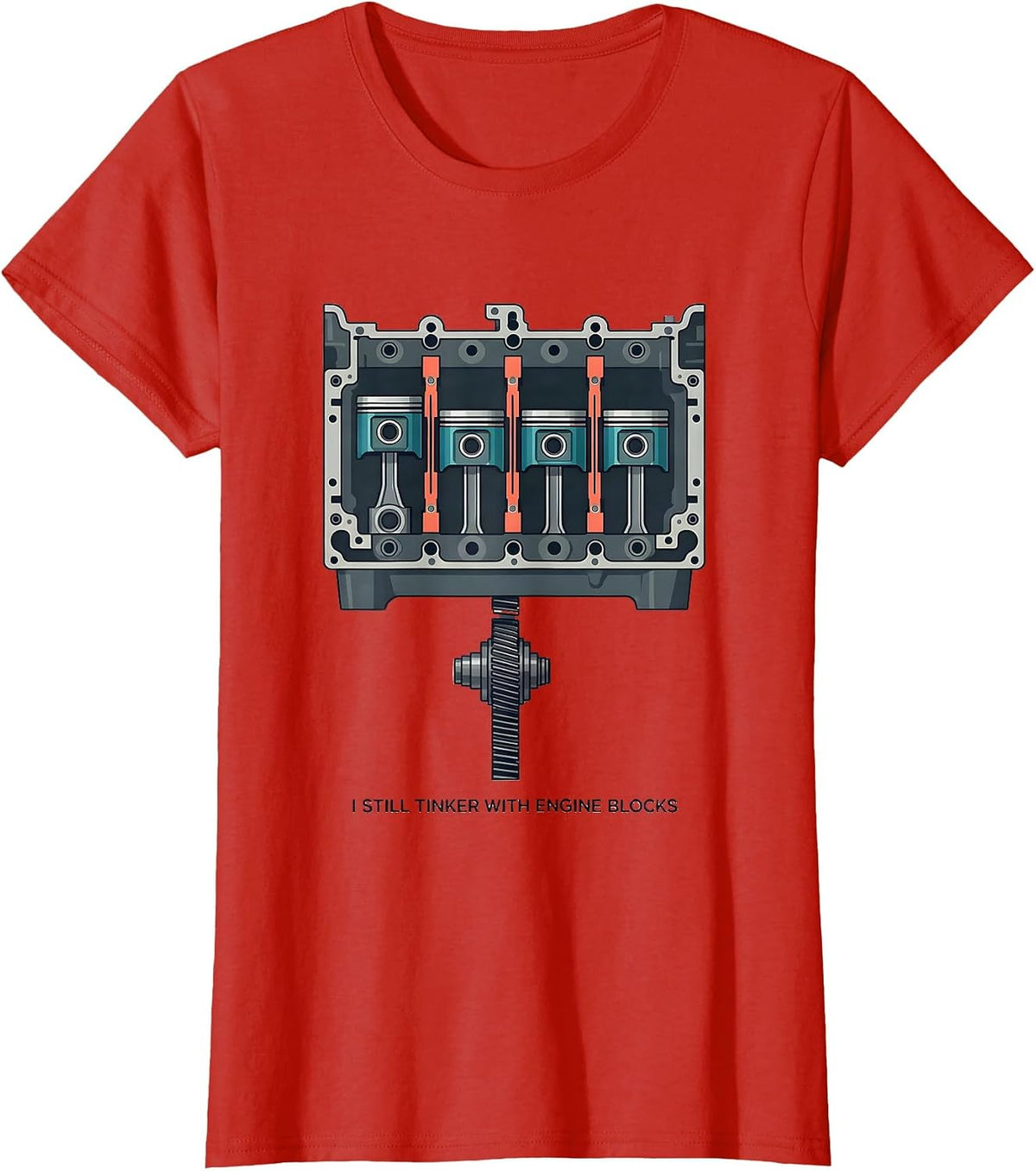 Women's I Still Tinker With Engine Blocks Funny Mechanic Car Engine T-Shirt - Red