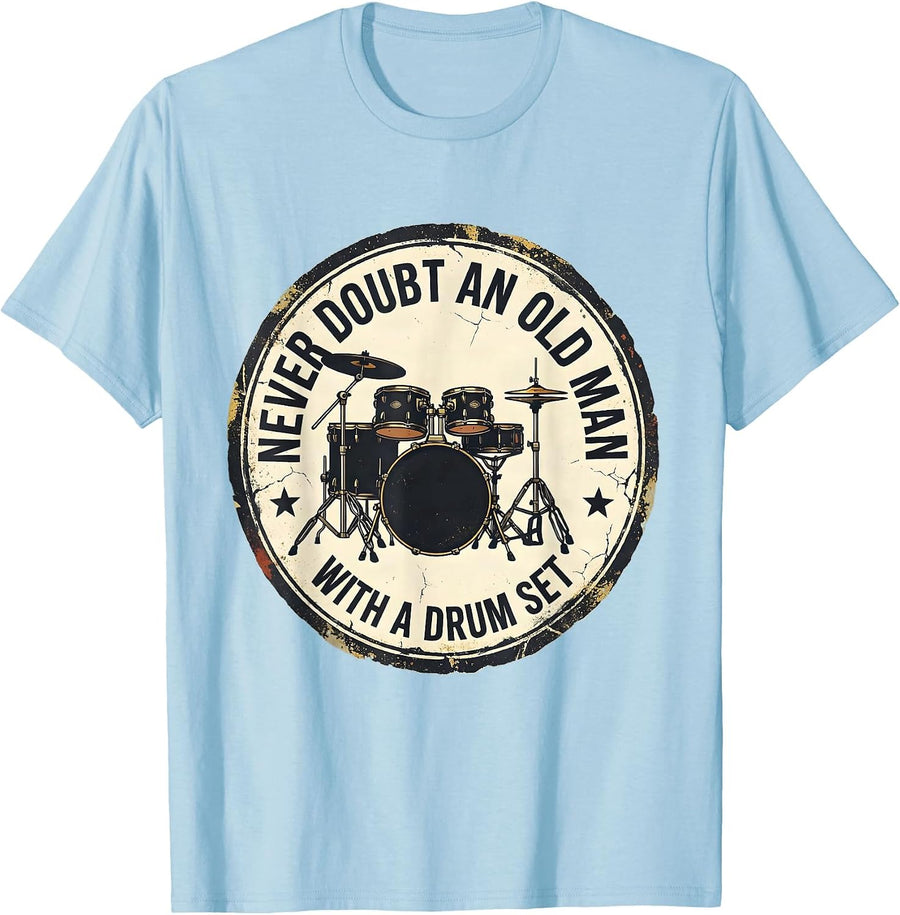 Men's Never Doubt An Old Man With A Drum Set Funny Drummer Gift T-Shirt - Baby Blue
