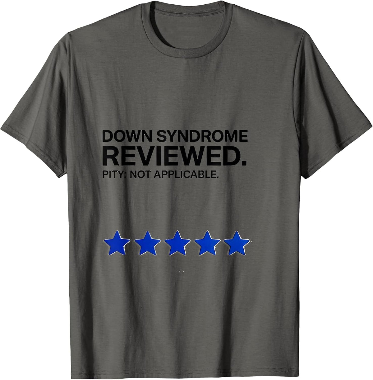 Down Syndrome Reviewed Pity Not Applicable Funny T-Shirt - Asphalt Grey