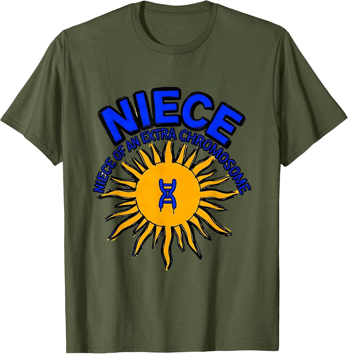 Niece Of An Extra Chromosome Funny Down Syndrome Awareness T-Shirt - Olive Green