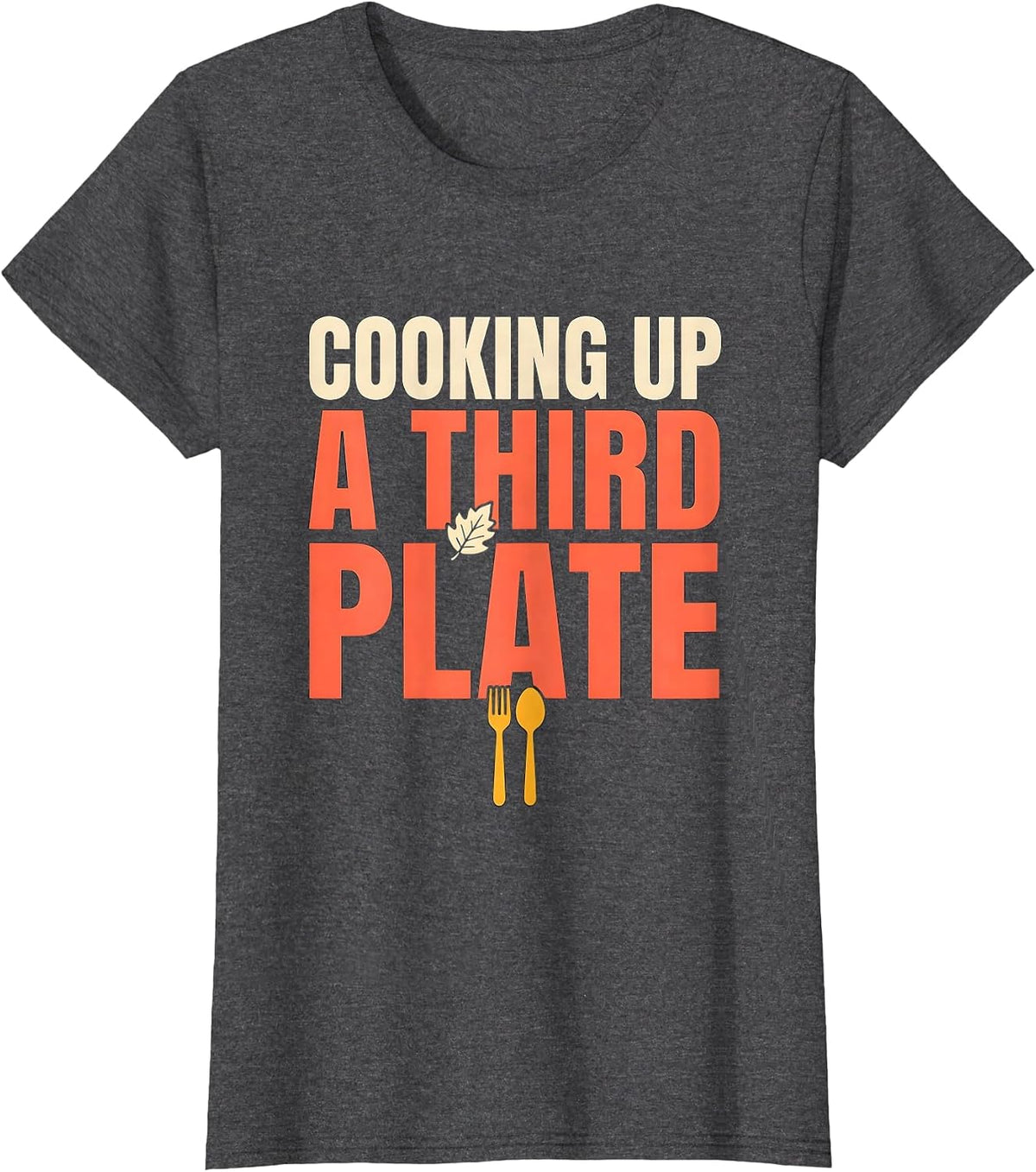 Women's Cooking Up A Third Plate Funny Dad To Be Thanksgiving T-Shirt - Dark Heather Grey