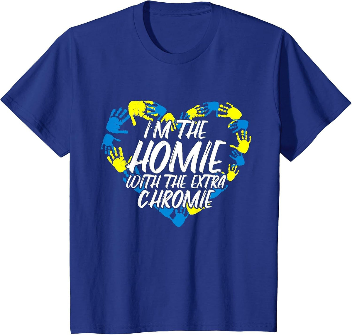 I'm The Homie with The Extra Chromie T-Shirt - Royal Blue