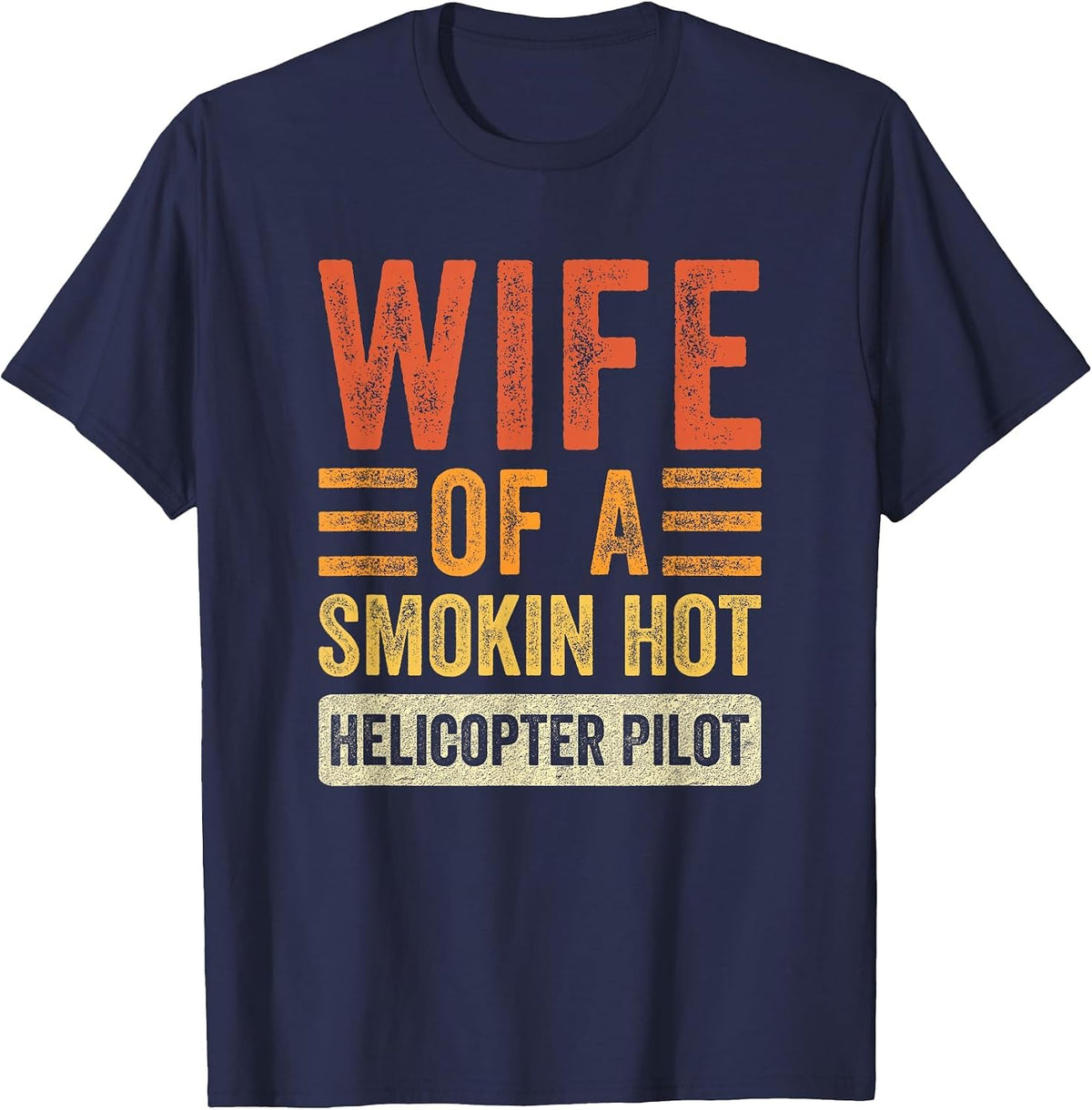 Wife of a Smokin Hot Helicopter Pilot Funny Husband Wife T-Shirt - Navy Blue