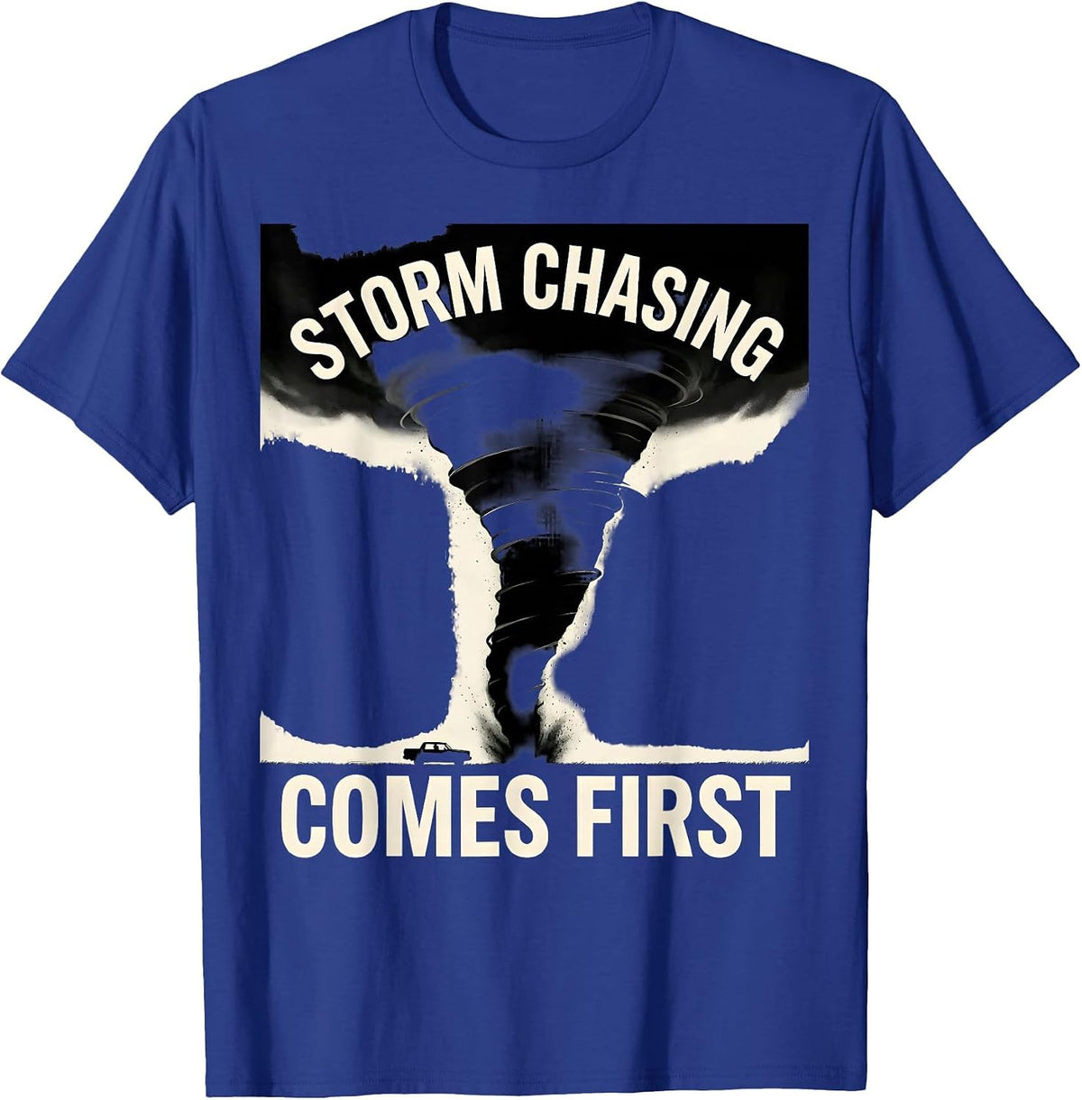 Storm Chasing Comes First Tornado Chaser Meteorology T-Shirt, Men, Royal Blue, 3X-Large - As Pictured