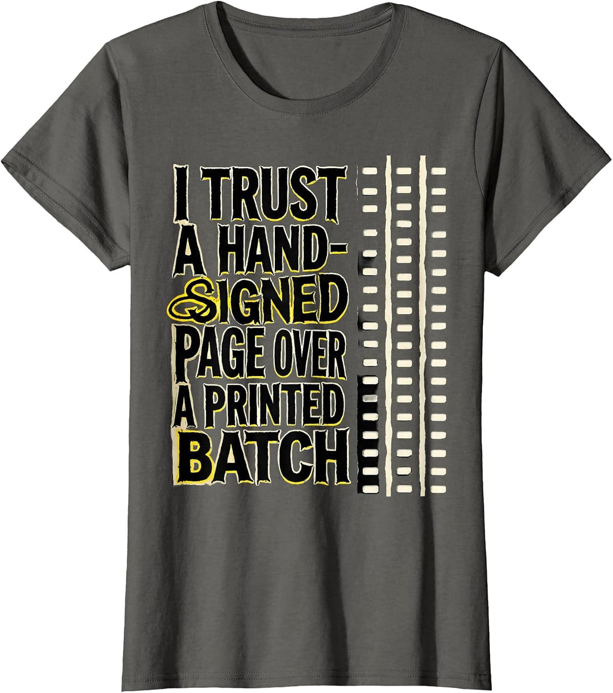 Women's I Trust A Hand-Signed Page Over A Printed Batch Funny T-Shirt - Asphalt Grey