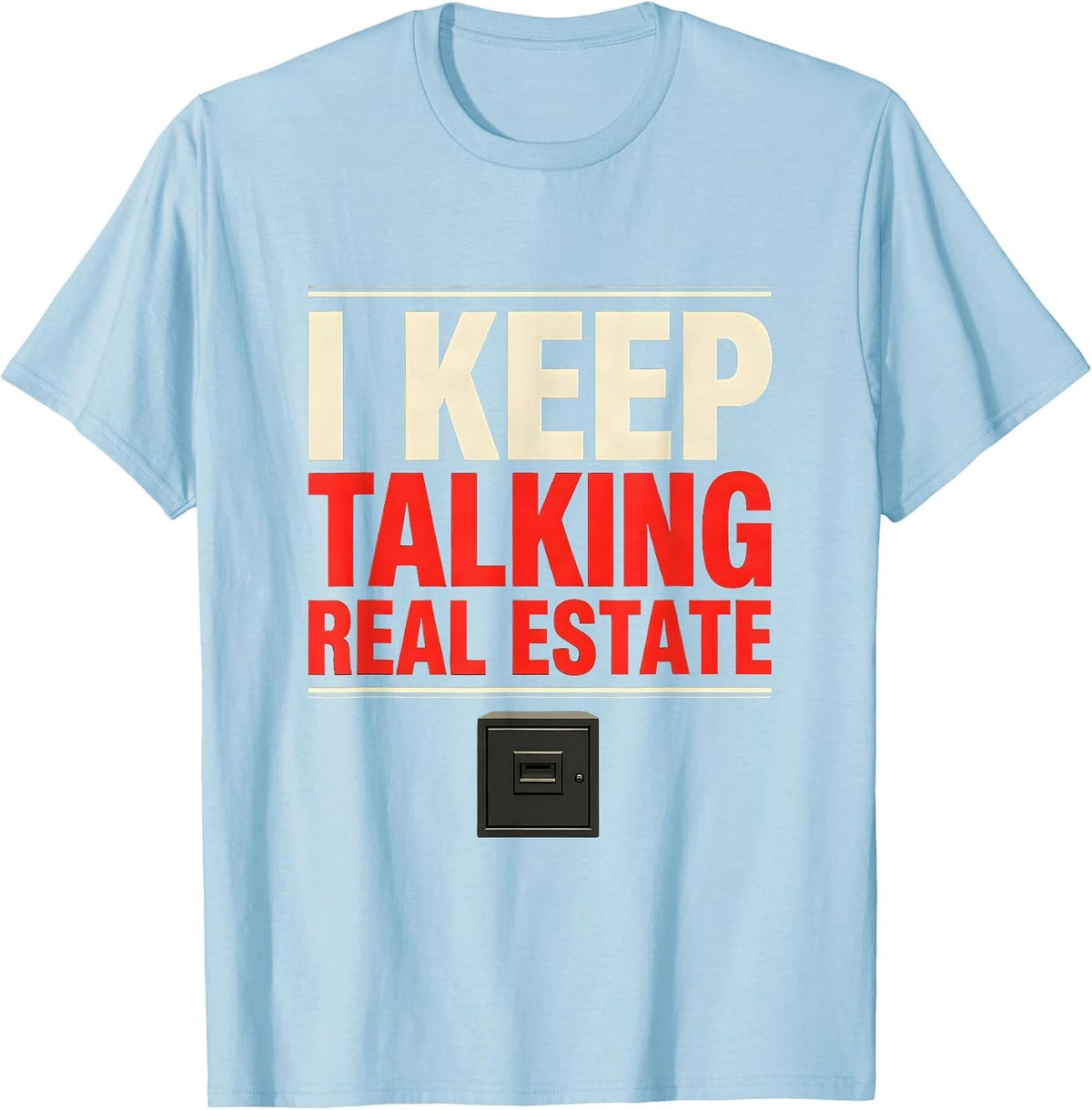 Men's I Keep Talking Real Estate Funny Realtor Gift Real Estate T-Shirt - Baby Blue