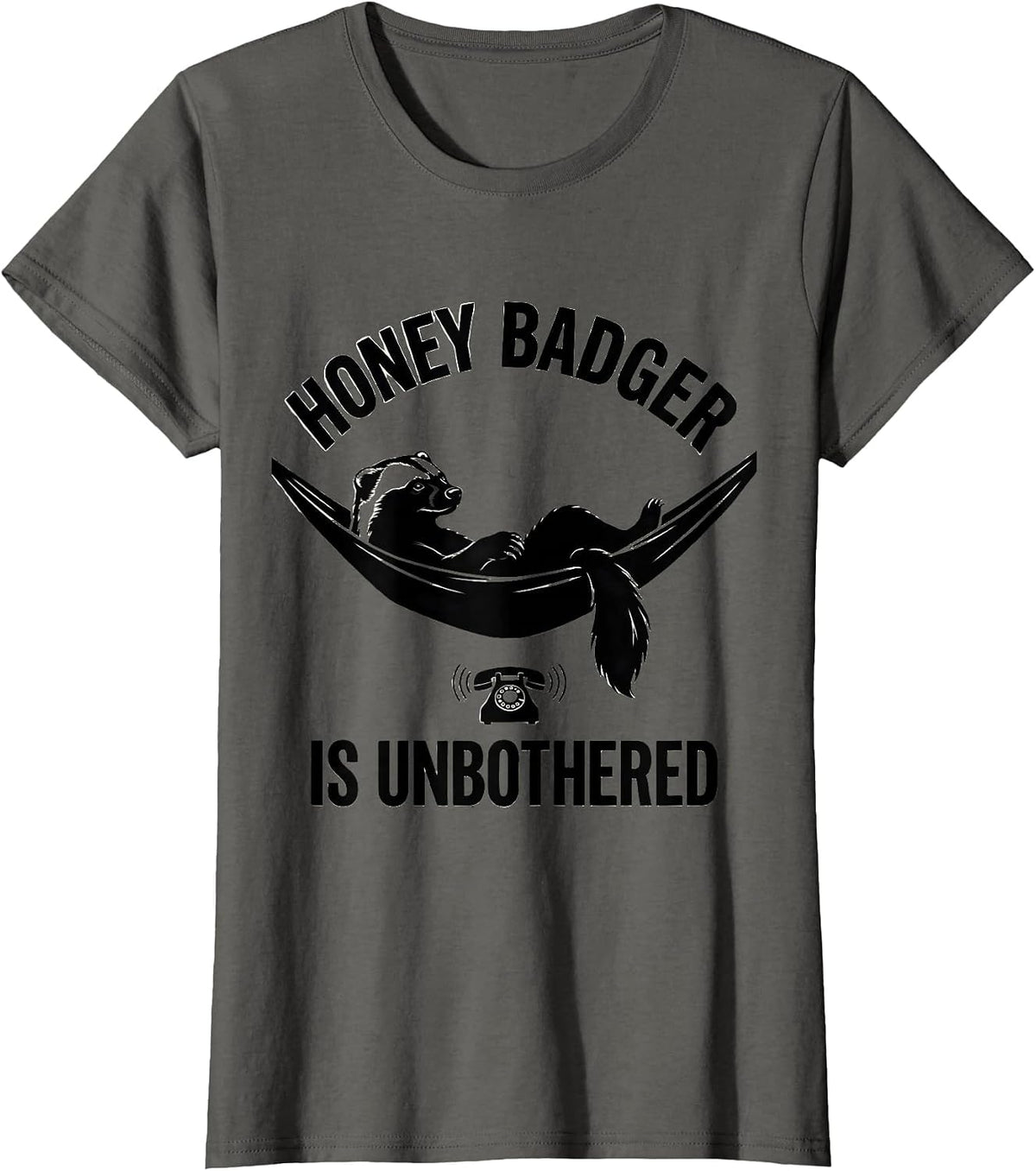 Women's Honey Badger Is Unbothered Funny Animal Lover Meme Humor T-Shirt - Asphalt Grey