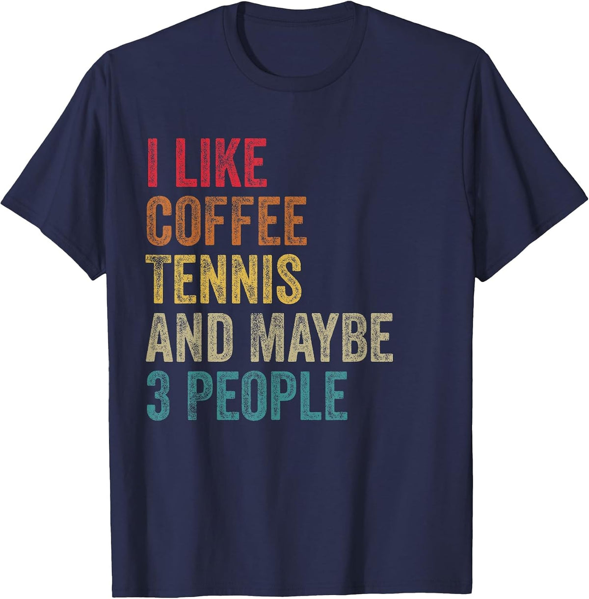 I Like Coffee Tennis & Maybe 3 People Men Women Vintage T-Shirt - Navy Blue