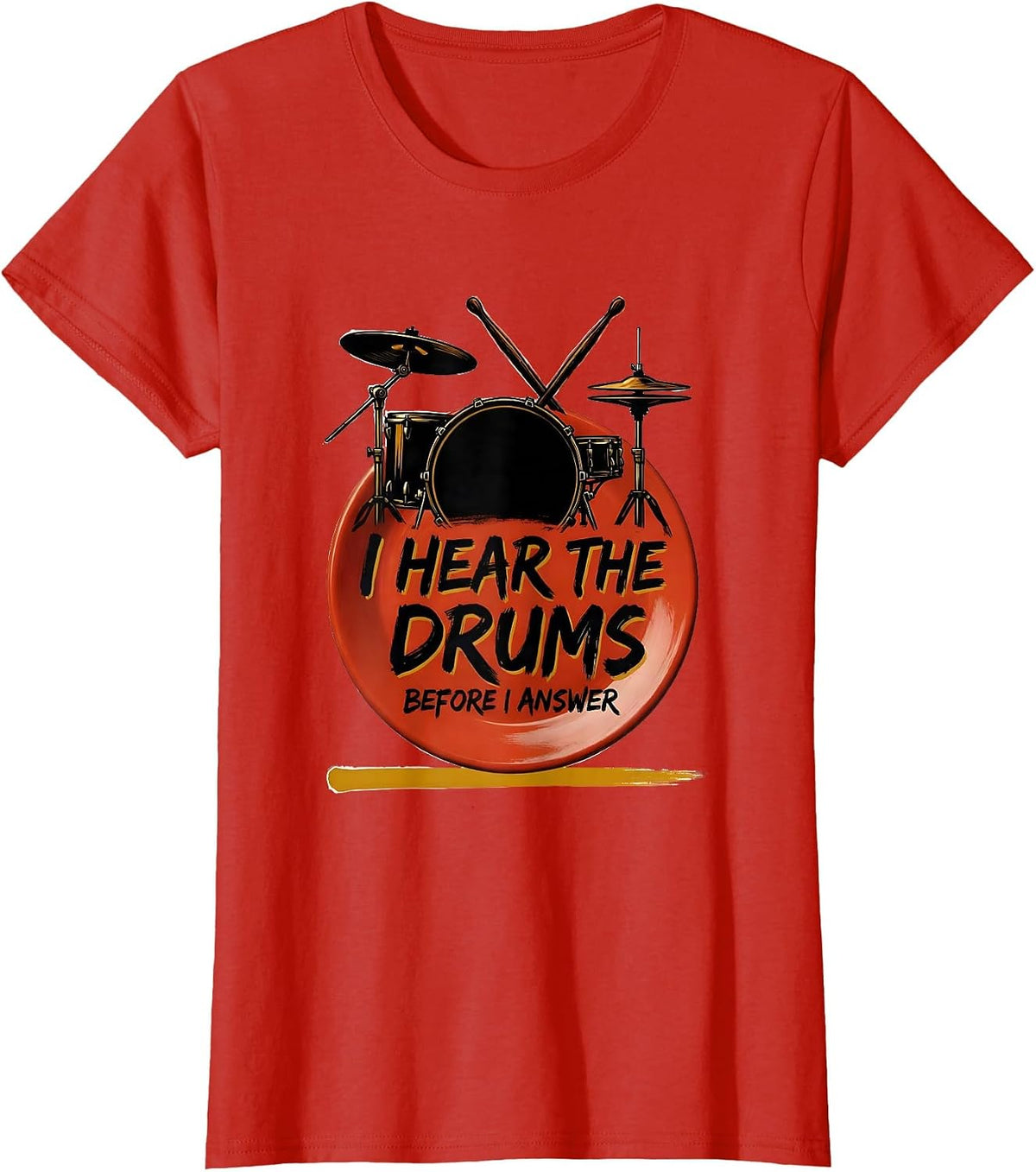 Women's I Hear The Drums Before I Answer Funny Drummer Drumline T-Shirt - Red