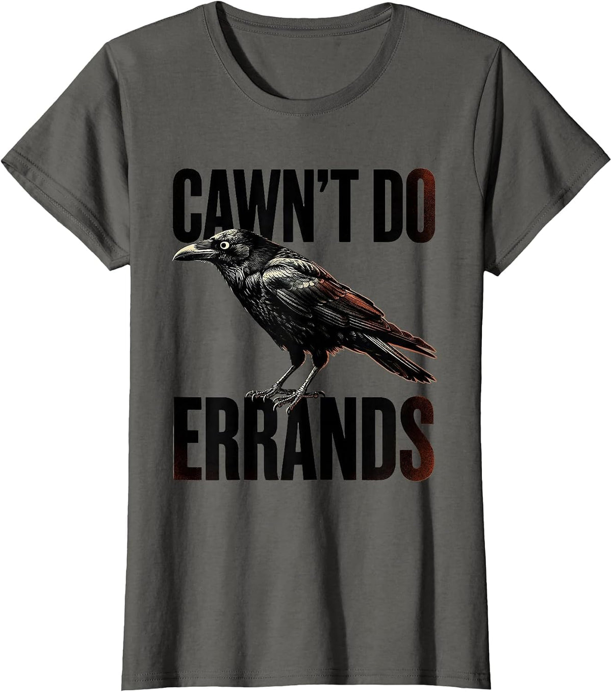 Women's Cawn't Do Errands Funny Raven Crow Gothic Dark Humor T-Shirt - Asphalt Grey