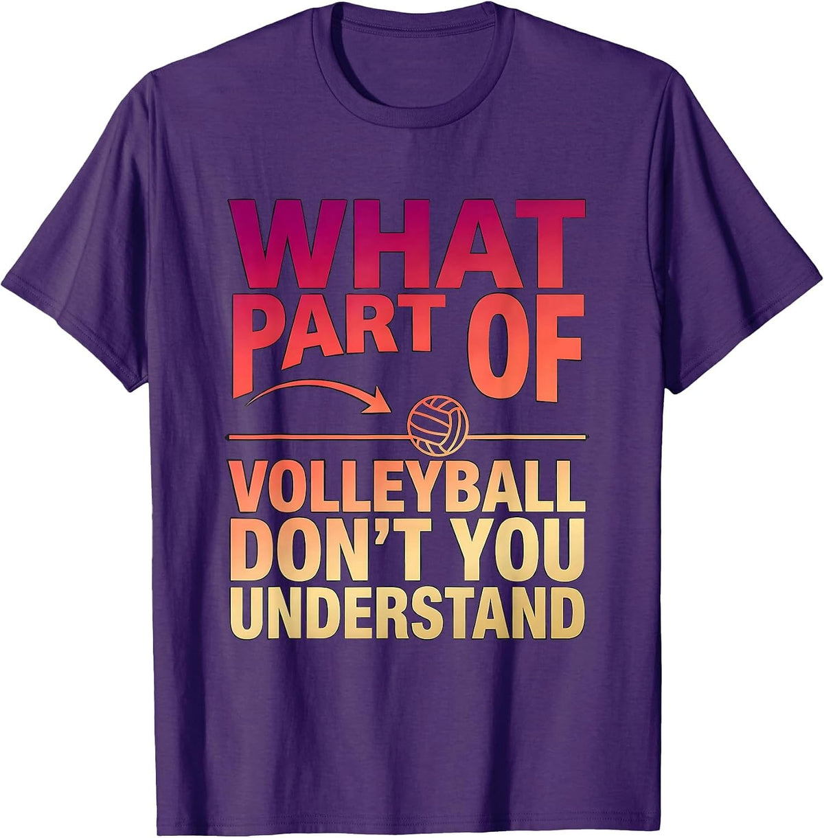 What Part Of Volleyball Don't You Understand Funny T-Shirt - Purple