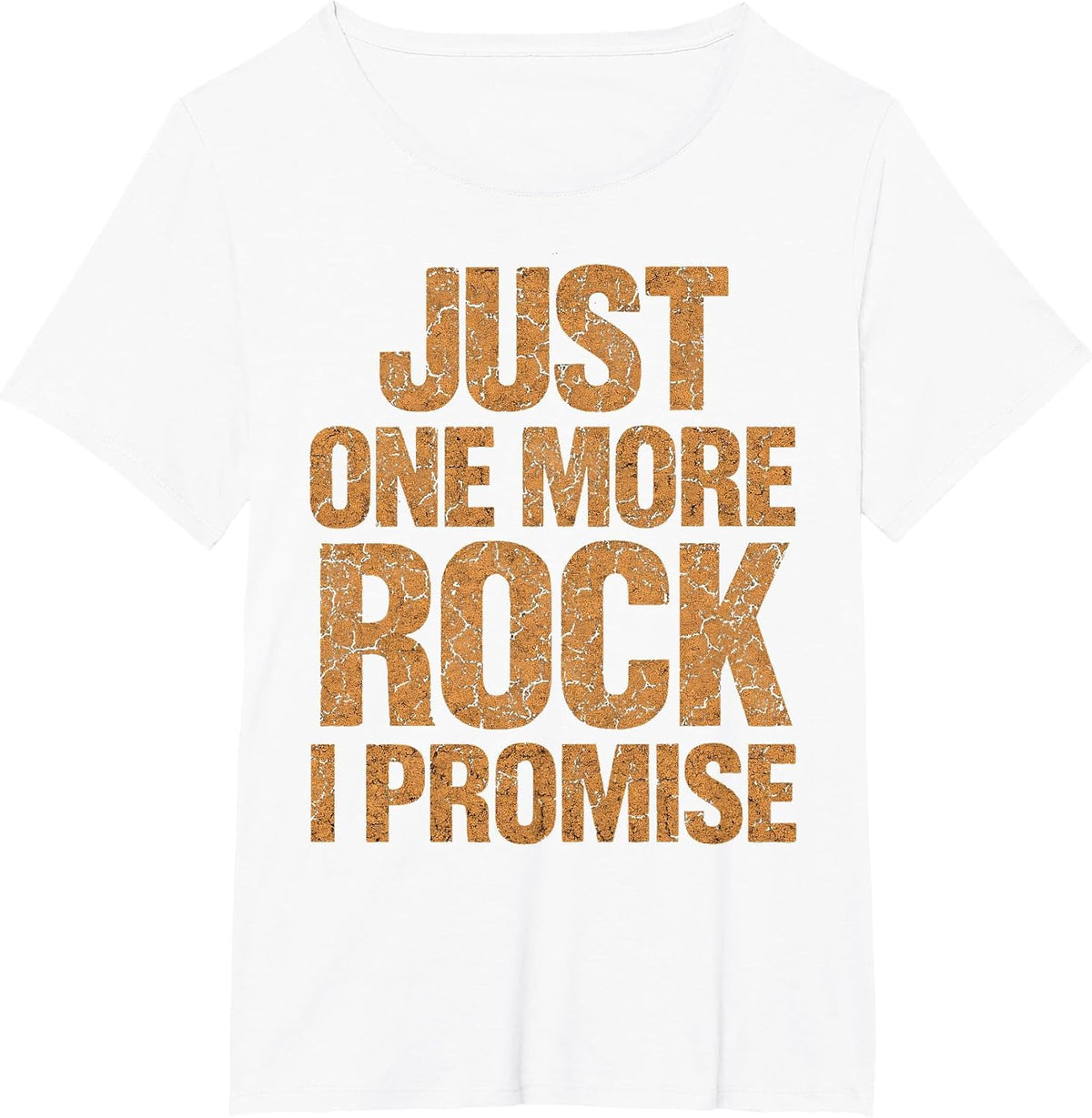 Just One More Rock I Promise Geologist Stone Collector Funny T-Shirt - White