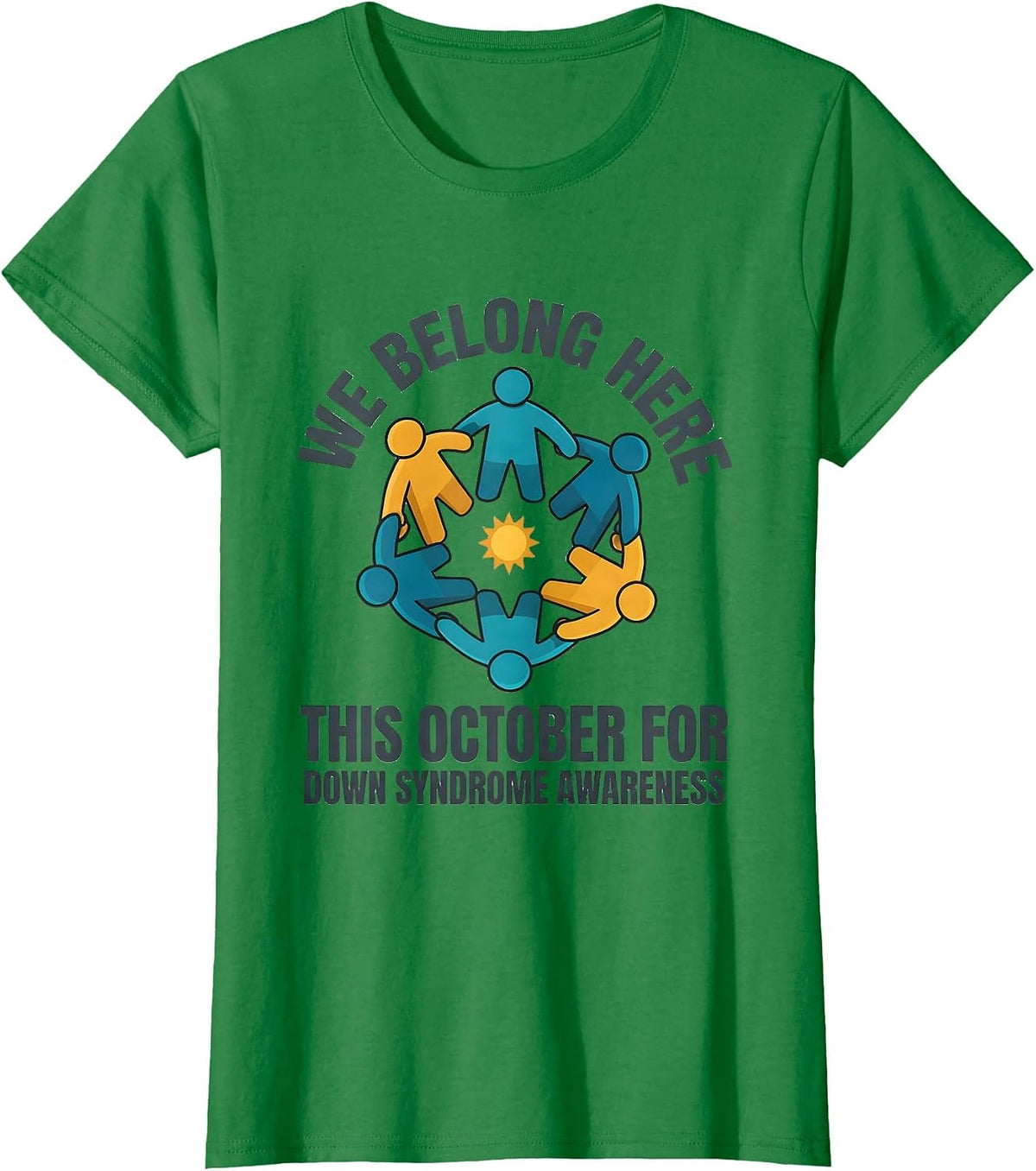 Women's We Belong Here This October For Down Syndrome Awareness T-Shirt - Kelly Green
