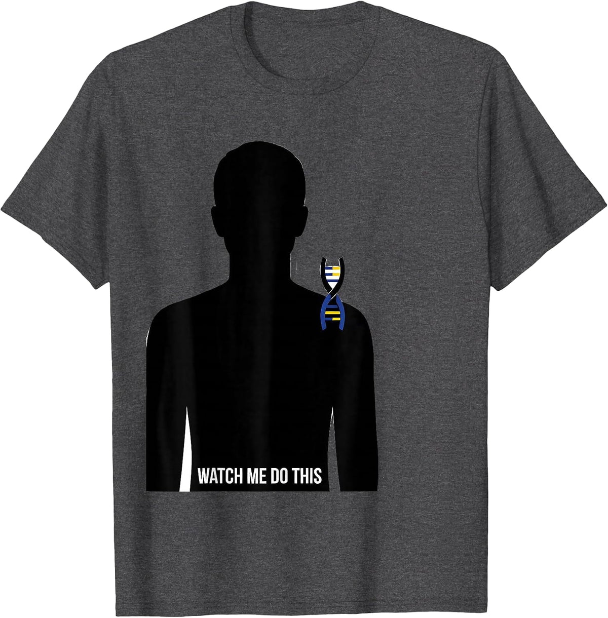 Watch Me Do This Uplifting Down Syndrome Awareness Pride T-Shirt - Dark Heather Grey