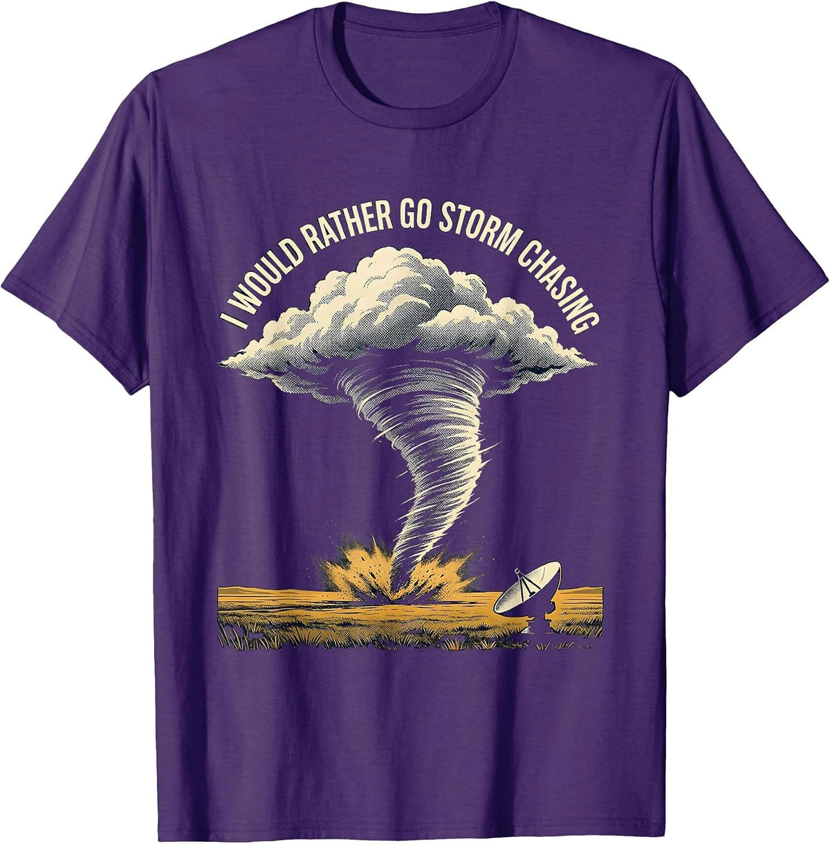I Would Rather Go Storm Chasing Funny Tornado Chaser T-Shirt - Purple