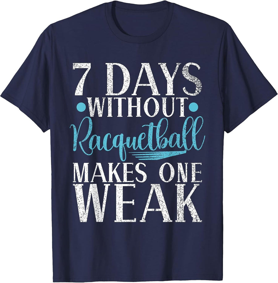 7 Days Without Racquetball Makes one Weal Funny Racquetball T-Shirt - Navy Blue