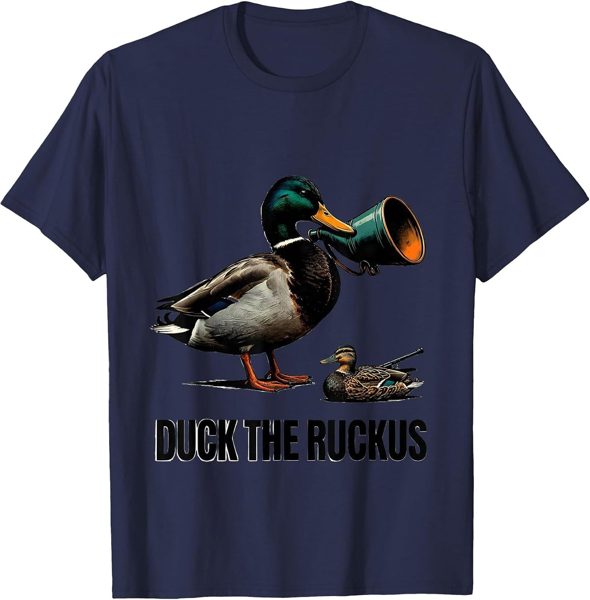 Duck The Ruckus Funny Duck Hunter Waterfowl Hunting Humor T-Shirt - Navy Blue