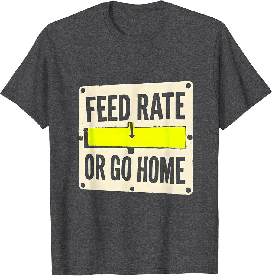Men's Feed Rate Or Go Home Funny CNC Machinist Electrician Gift T-Shirt - Dark Heather Grey