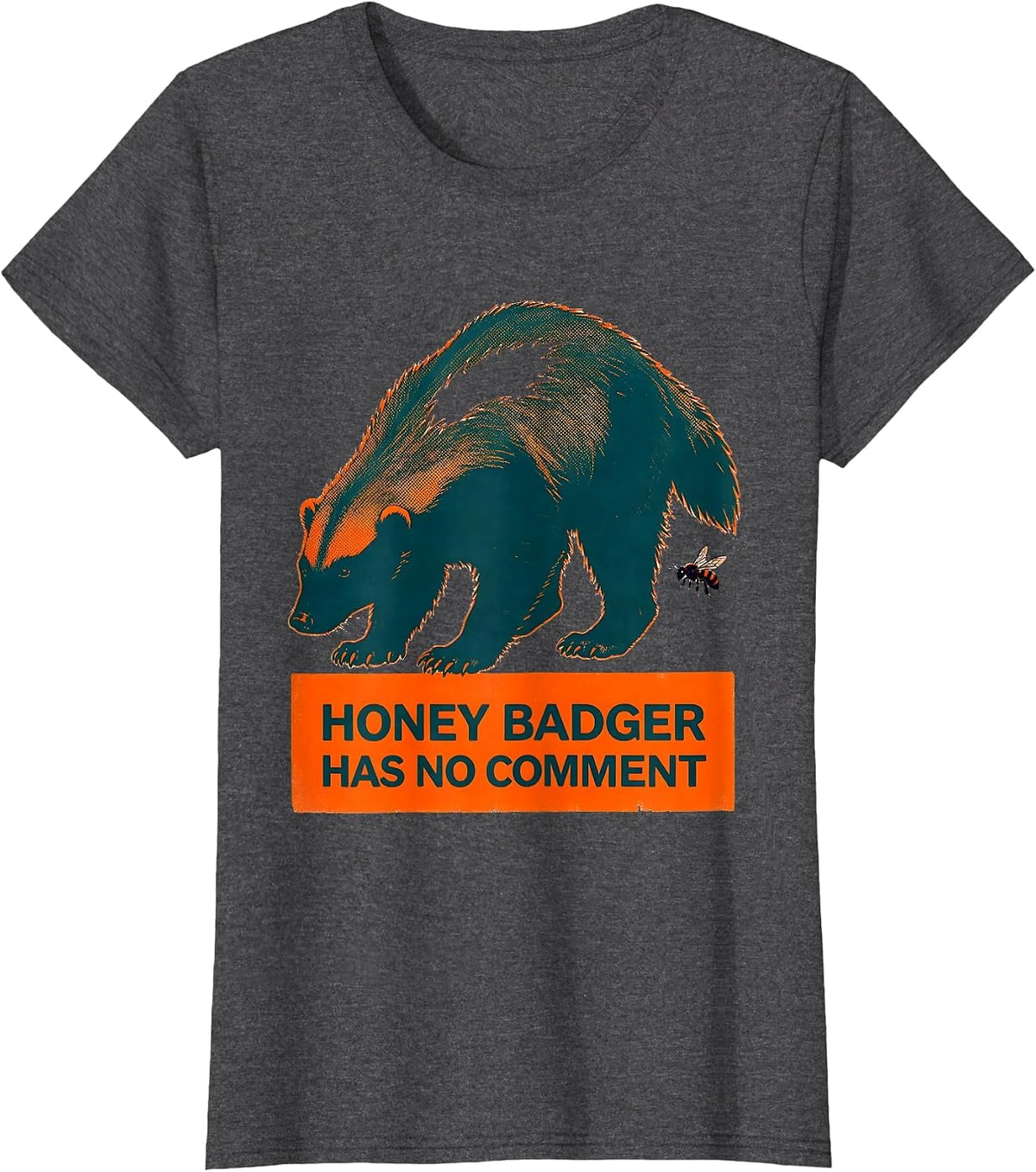 Women's Honey Badger Has No Comment Funny Animal Lover Humor T-Shirt - Dark Heather Grey
